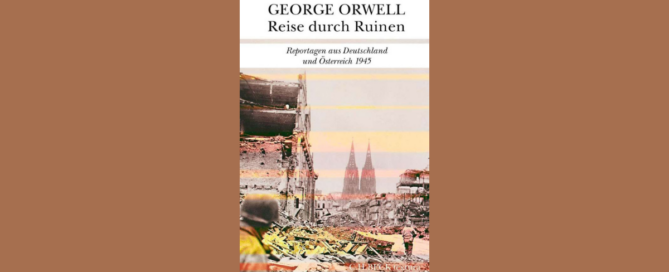 George Orwell – Reise durch Ruinen