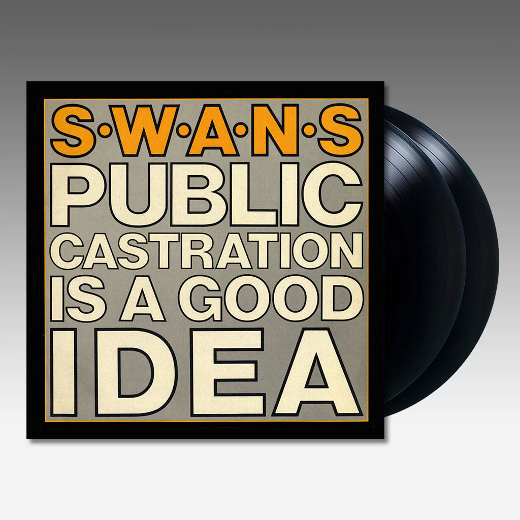 Swans – Public Castration Is A Good Idea