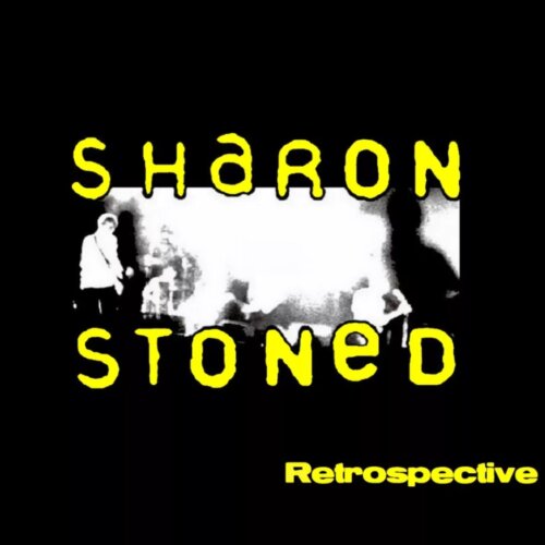 Sharon Stoned – Retrospective